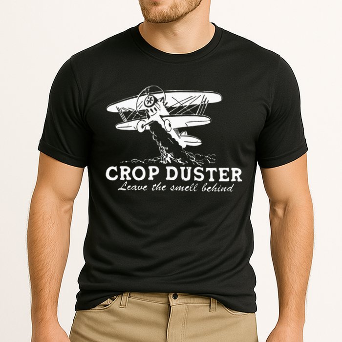 Crop Duster Leave The Smell Behind Plane Aerial Application Performance Shirt