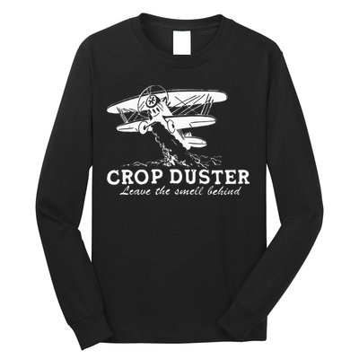 Crop Duster Leave The Smell Behind Plane Aerial Application Long Sleeve Shirt