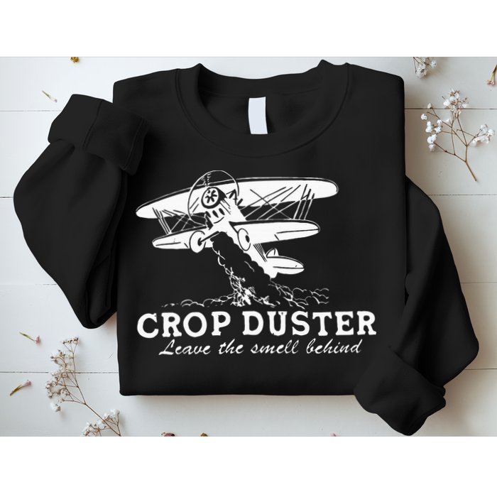 Crop Duster Leave The Smell Behind Plane Aerial Application Sweatshirt