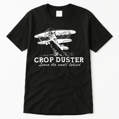 Crop Duster Leave The Smell Behind Plane Aerial Application Tall T-Shirt