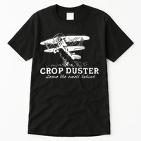 Crop Duster Leave The Smell Behind Plane Aerial Application Tall T-Shirt