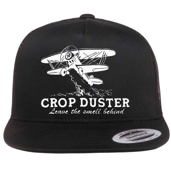 Crop Duster Leave The Smell Behind Plane Aerial Application Flat Bill Trucker Hat
