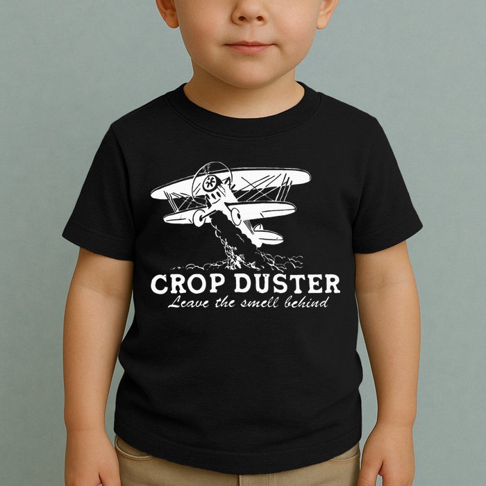 Crop Duster Leave The Smell Behind Plane Aerial Application Toddler T-Shirt