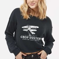 Crop Duster Leave The Smell Behind Plane Aerial Application Cropped Pullover Crew