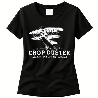 Crop Duster Leave The Smell Behind Plane Aerial Application Womens T-Shirt