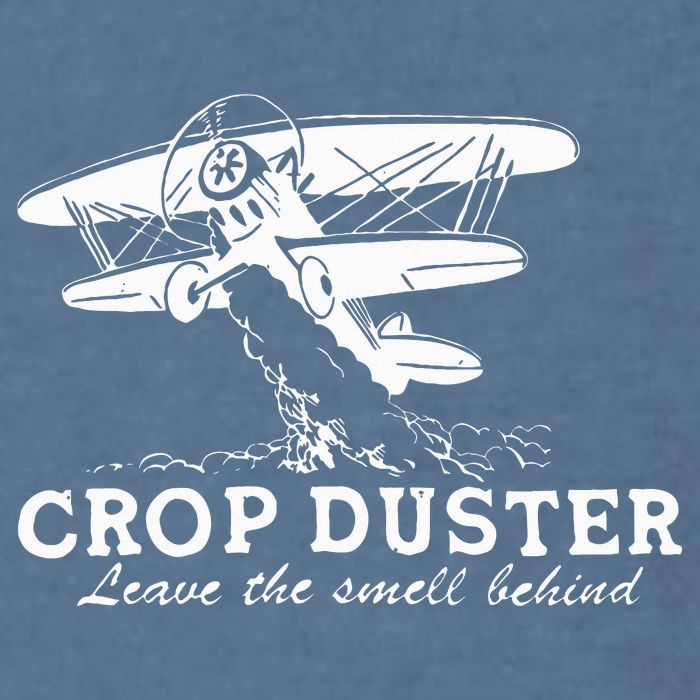 Crop Duster Leave The Smell Behind Plane Aerial Application Garment-Dyed Sweatshirt