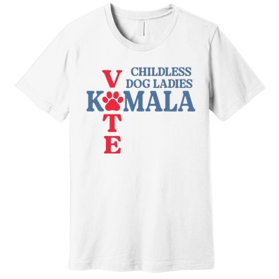 Childless Dog Ladies Vote For Kamala Harris 2024 Dog Lady Premium T-Shirt