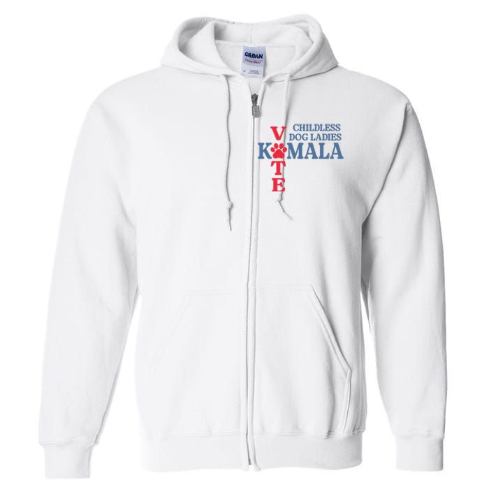 Childless Dog Ladies Vote For Kamala Harris 2024 Dog Lady Full Zip Hoodie