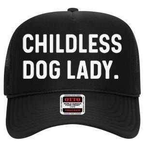 Childless Dog Lady Funny Pet Animal Dog Mom Sweat High Crown Mesh Back Trucker Hat