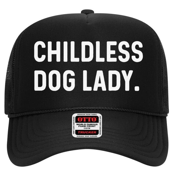 Childless Dog Lady Funny Pet Animal Dog Mom Sweat High Crown Mesh Back Trucker Hat