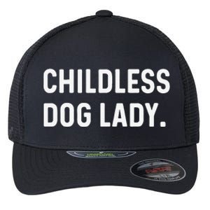 Childless Dog Lady Funny Pet Animal Dog Mom Sweat Flexfit Unipanel Trucker Cap