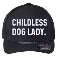 Childless Dog Lady Funny Pet Animal Dog Mom Sweat Flexfit Unipanel Trucker Cap