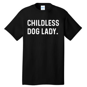 Childless Dog Lady Funny Pet Animal Dog Mom Sweat Tall T-Shirt