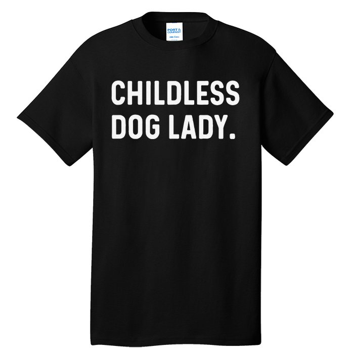 Childless Dog Lady Funny Pet Animal Dog Mom Sweat Tall T-Shirt