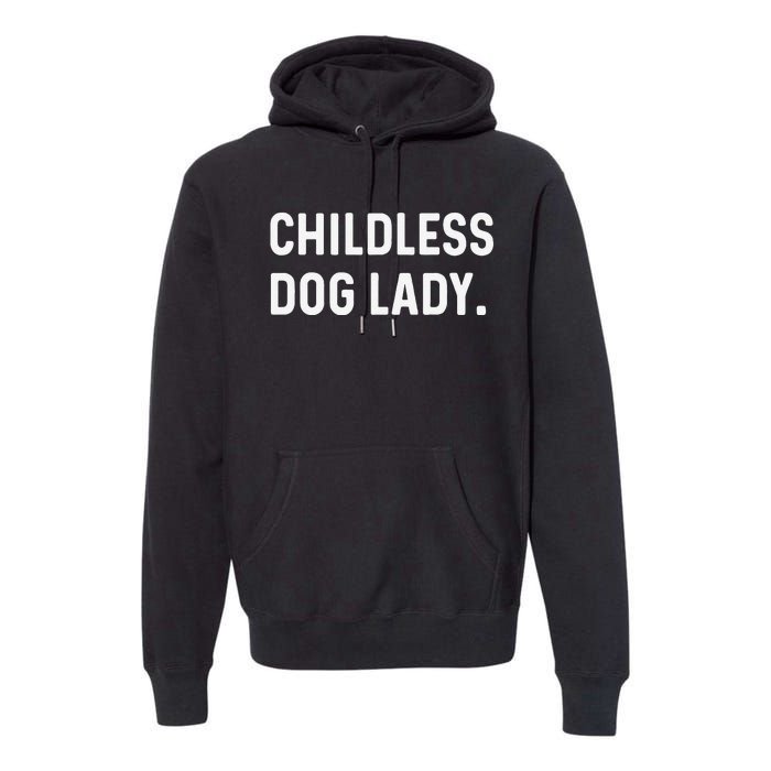 Childless Dog Lady Funny Pet Animal Dog Mom Sweat Premium Hoodie