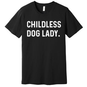 Childless Dog Lady Funny Pet Animal Dog Mom Sweat Premium T-Shirt