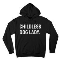 Childless Dog Lady Funny Pet Animal Dog Mom Sweat Tall Hoodie