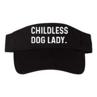 Childless Dog Lady Funny Pet Animal Dog Mom Sweat Valucap Bio-Washed Visor