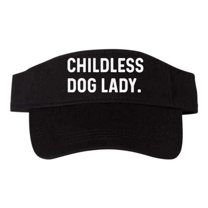 Childless Dog Lady Funny Pet Animal Dog Mom Sweat Valucap Bio-Washed Visor