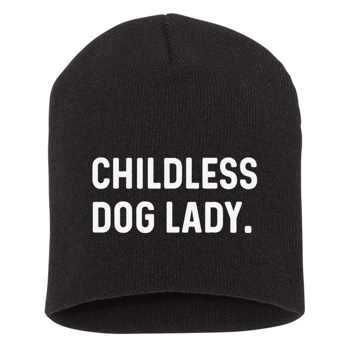 Childless Dog Lady Funny Pet Animal Dog Mom Sweat Short Acrylic Beanie