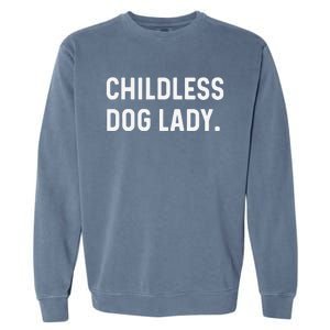 Childless Dog Lady Funny Pet Animal Dog Mom Sweat Garment-Dyed Sweatshirt