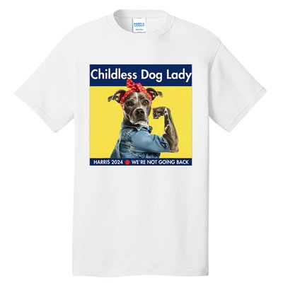 Childless Dog Lady Is Voting Kamala Election Usa 2024 Tall T-Shirt