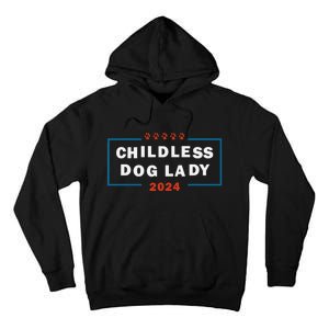 Childless Dog Lady Is Voting Kamala Election Usa 2024 Pro Democrat Tall Hoodie