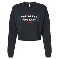 Childless Dog Lady Is Voting Kamala Election Usa 2024 Pro Democrat Cropped Pullover Crew