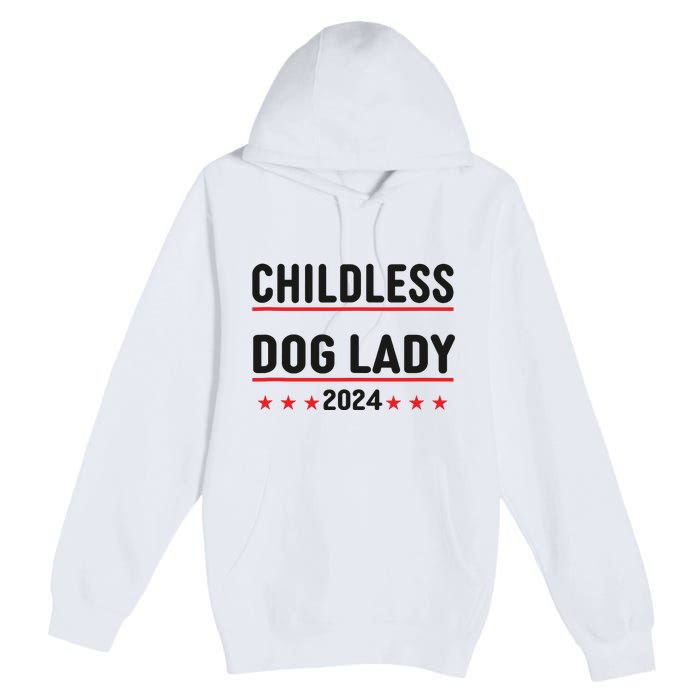 Childless Dog Ladies Dog Lady Premium Pullover Hoodie