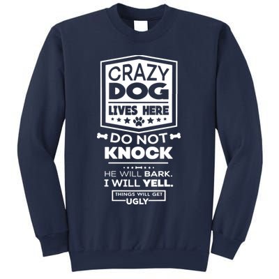 Crazy Dog Lives Here Do Not Knock Funny Sweatshirt