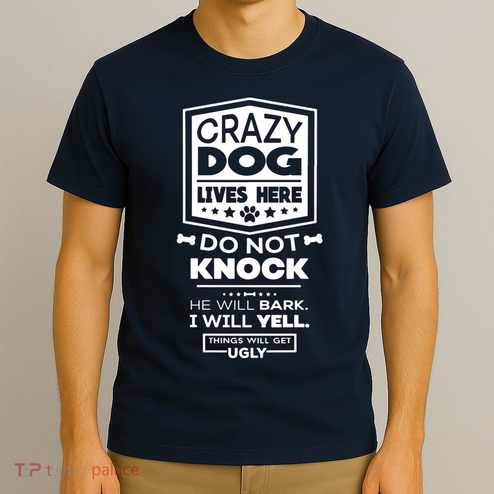Crazy Dog Lives Here Do Not Knock Funny T-Shirt