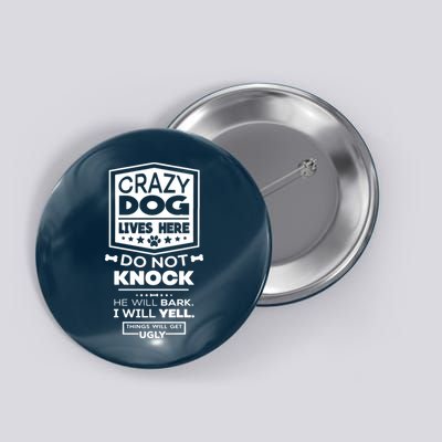 Crazy Dog Lives Here Do Not Knock Funny Button