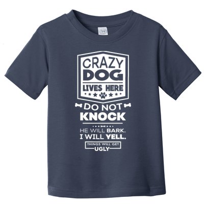 Crazy Dog Lives Here Do Not Knock Funny Toddler T-Shirt