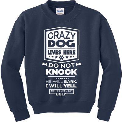 Crazy Dog Lives Here Do Not Knock Funny Kids Sweatshirt
