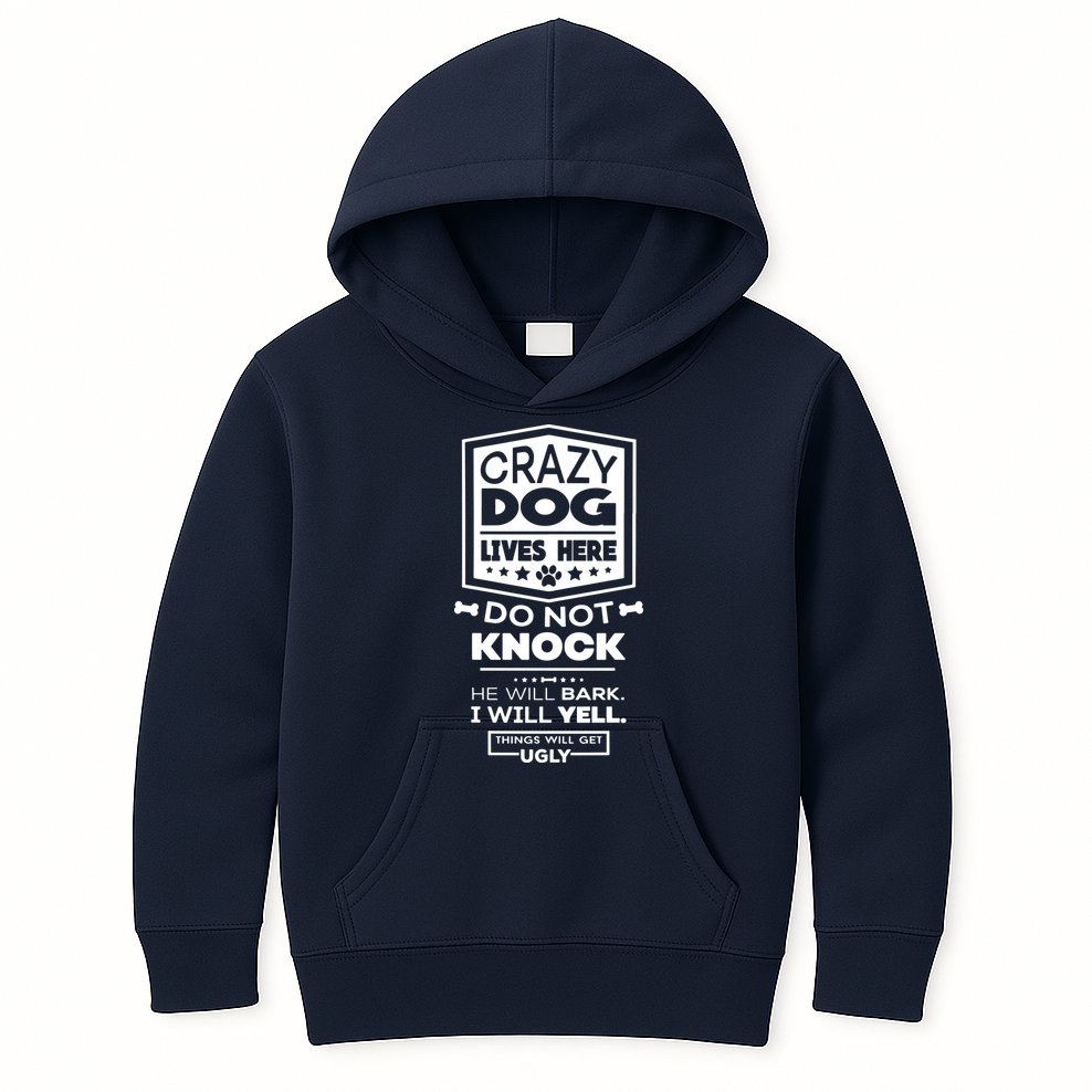 Crazy Dog Lives Here Do Not Knock Funny Kids Hoodie