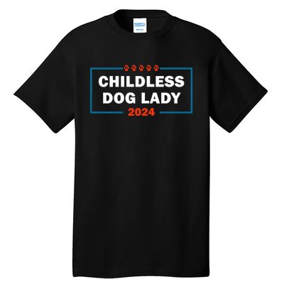 Childless Dog Lady Is Voting Kamala Election Usa 2024 Tall T-Shirt