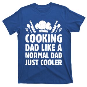 Cooking Dad Like A Normal Dad Just Cooler Cooking Chef Daddy Gift T-Shirt