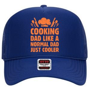 Cooking Dad Like A Normal Dad Just Cooler Cooking Chef Daddy Gift High Crown Mesh Back Trucker Hat