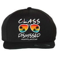 Class Dismissed Last Day Of Schools Out For Summer Teachers Wool Snapback Cap