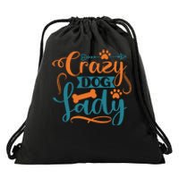 Crazy Dog Lady Dog Enthusiast Apparel Drawstring Bag