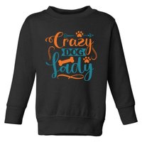 Crazy Dog Lady Dog Enthusiast Apparel Toddler Sweatshirt