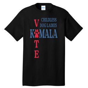 Childless Dog Ladies Vote For Kamala Harris 2024 Tall T-Shirt