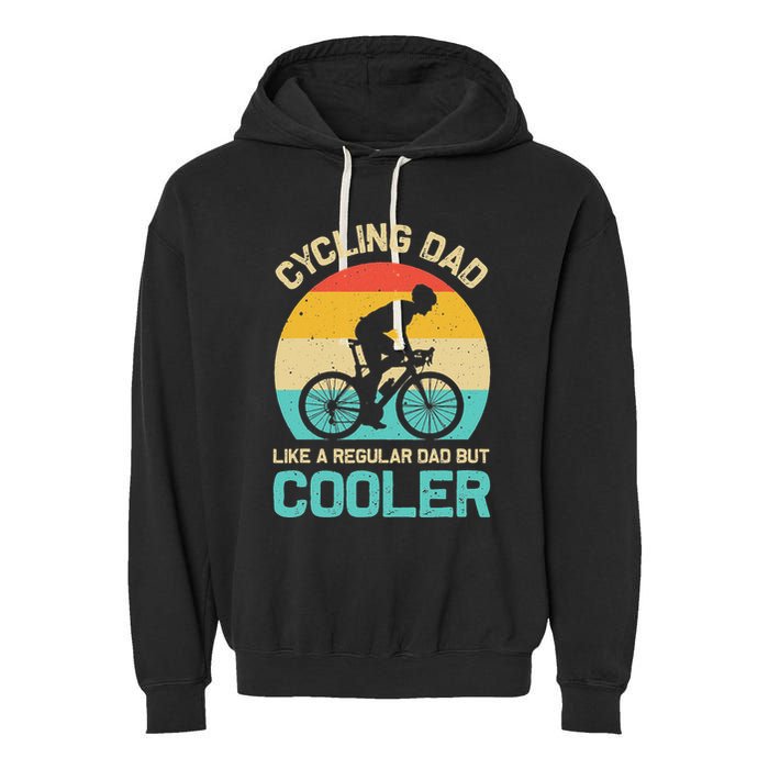 Cycling Dad Like A Regular Dad But Cooler Funny Cyclist Gift Garment-Dyed Fleece Hoodie