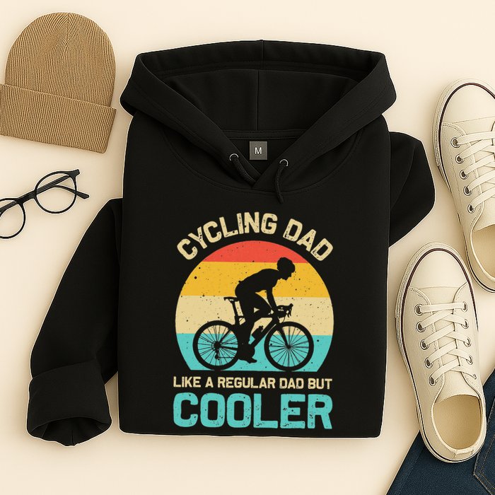 Cycling Dad Like A Regular Dad But Cooler Funny Cyclist Gift Hoodie