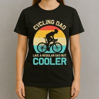 Cycling Dad Like A Regular Dad But Cooler Funny Cyclist Gift T-Shirt