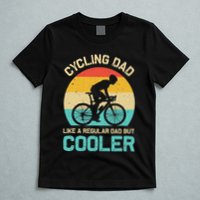 Cycling Dad Like A Regular Dad But Cooler Funny Cyclist Gift T-Shirt