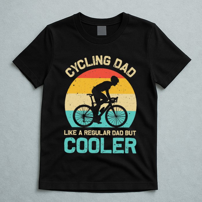 Cycling Dad Like A Regular Dad But Cooler Funny Cyclist Gift T-Shirt