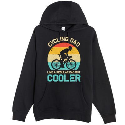 Cycling Dad Like A Regular Dad But Cooler Funny Cyclist Gift Premium Pullover Hoodie