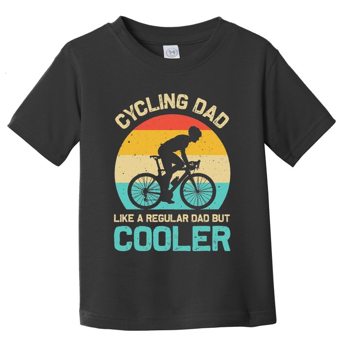 Cycling Dad Like A Regular Dad But Cooler Funny Cyclist Gift Toddler T-Shirt