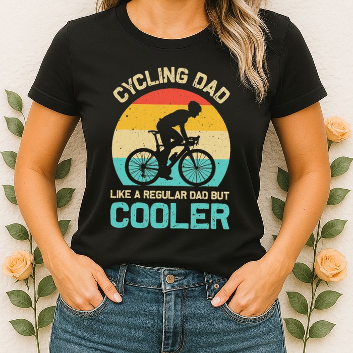 Cycling Dad Like A Regular Dad But Cooler Funny Cyclist Gift Womens T-Shirt